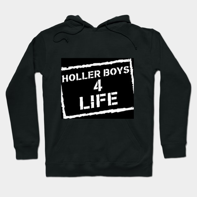 Holler Boys 4 Life Hoodie by M00NBEAMSTARR